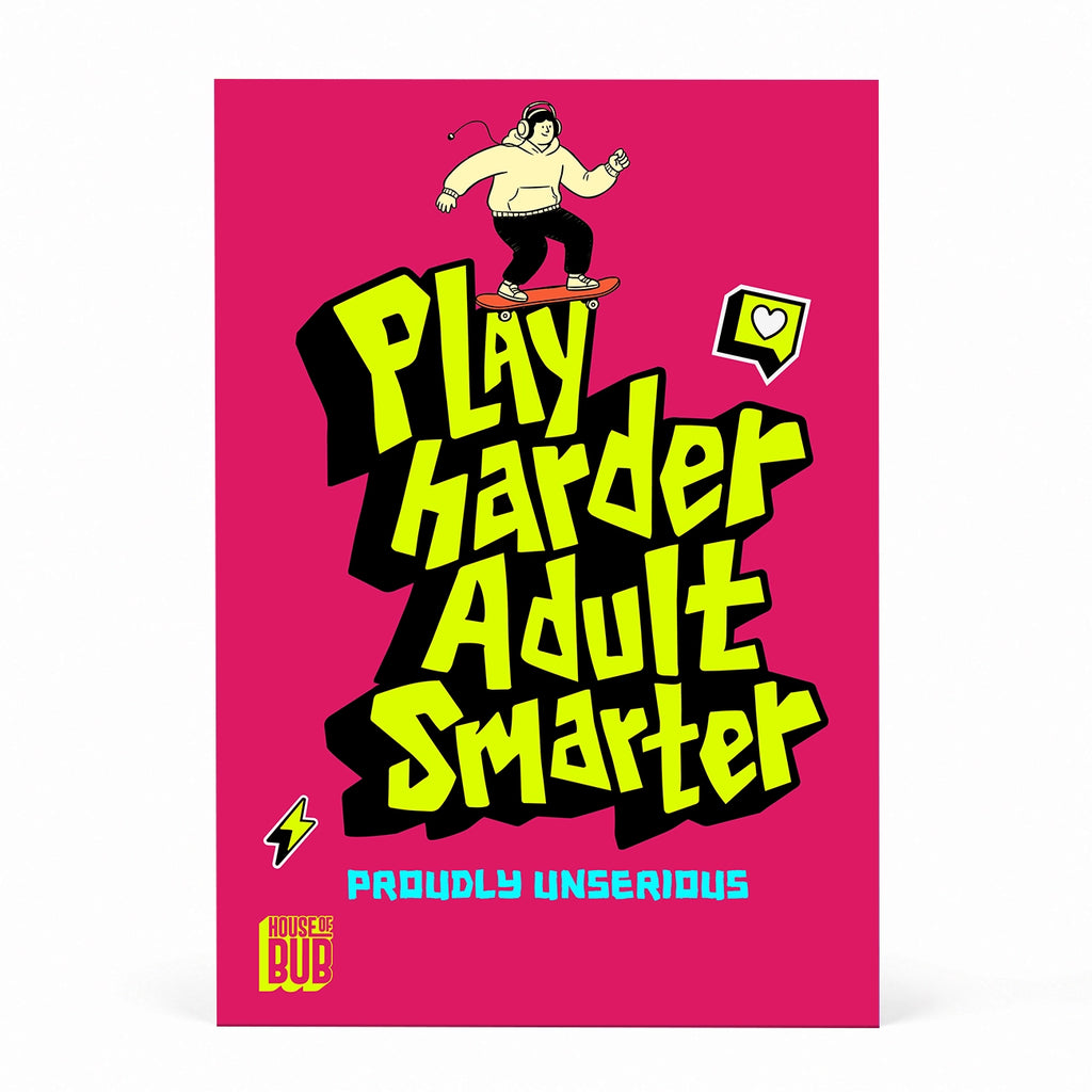 Play Harder Adult Smarter