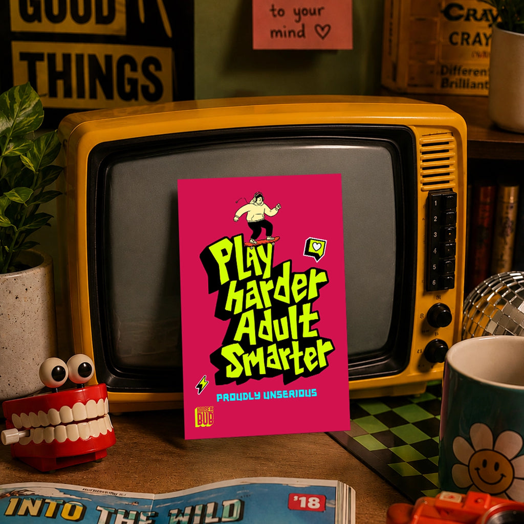 Play Harder Adult Smarter